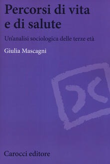 Percorsi di vita e di salute. Unanalisi sociologica delle terze età.pdf
