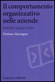 Il comportamento organizzativo nelle aziende. Individui, gruppi, leader