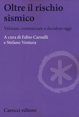 Libro Oltre il rischio sismico. Valutare, comunicare e decidere oggi