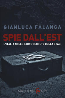 Spie dallEst. LItalia nelle carte segrete della Stasi.pdf