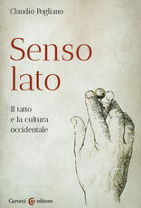 Libro Senso lato. Il tatto e la cultura occidentale Claudio Pogliano