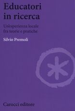 Libro Educatori in ricerca. Un'esperienza locale fra teoria e pratiche Silvio Premoli