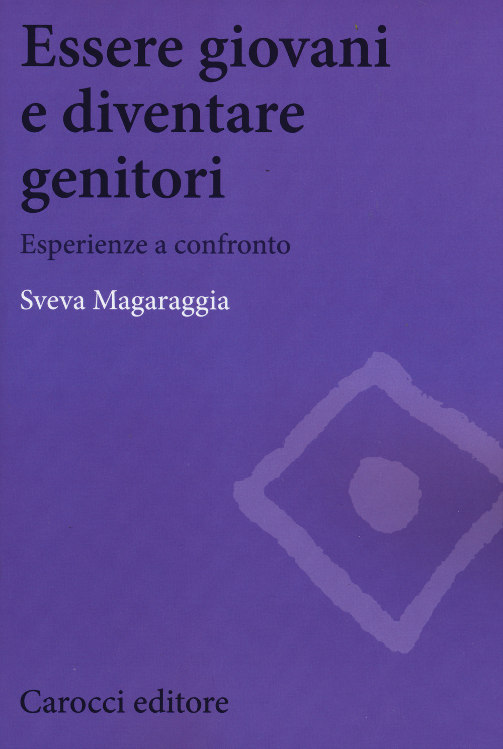 Essere giovani e diventare genitori. Esperienze a confronto