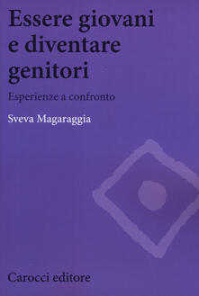 Essere giovani e diventare genitori. Esperienze a confronto.pdf