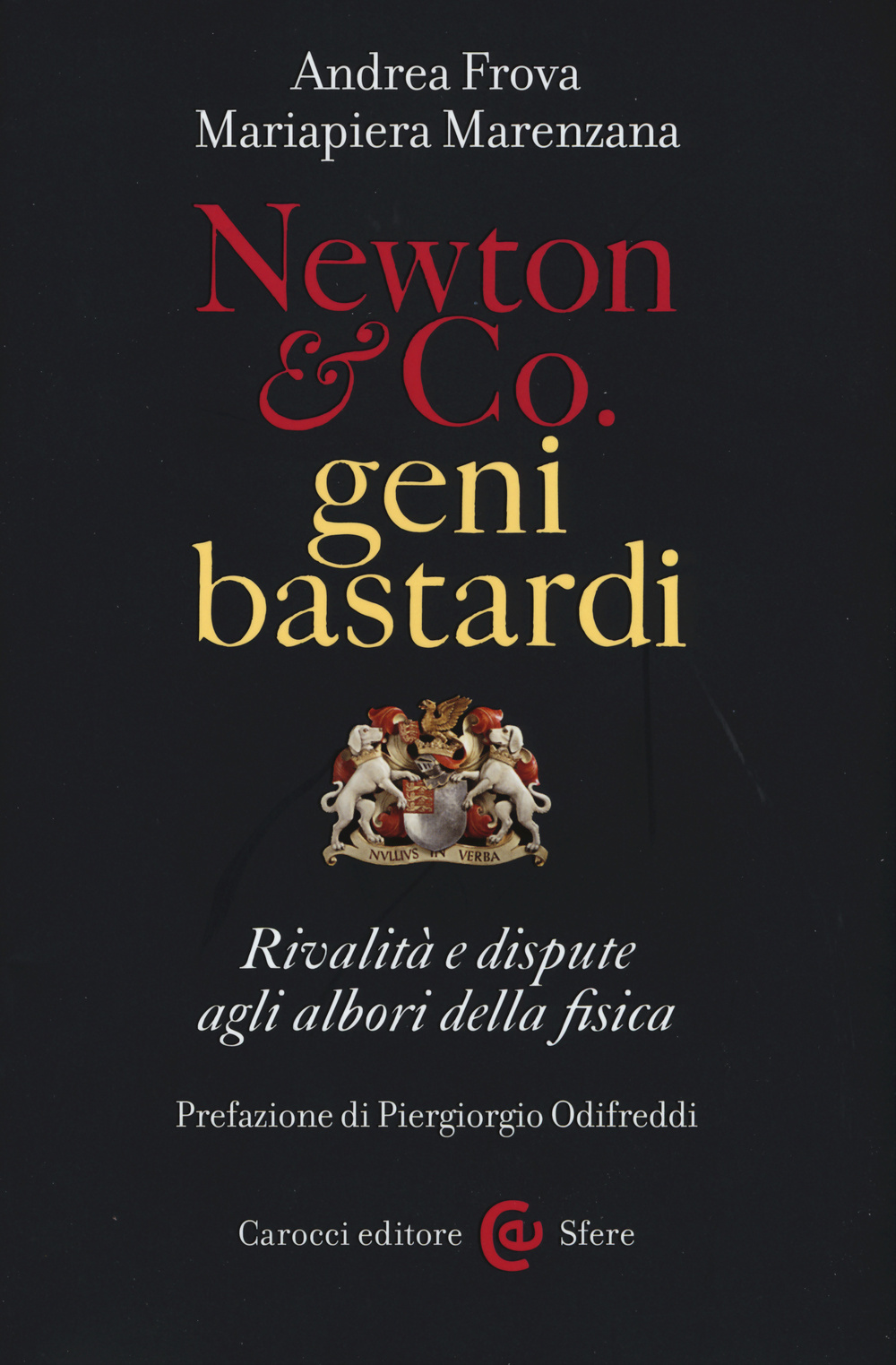 Newton & Co., geni bastardi. Rivalità e dispute agli albori della fisica