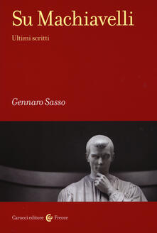 Su Machiavelli. Ultimi scritti.pdf