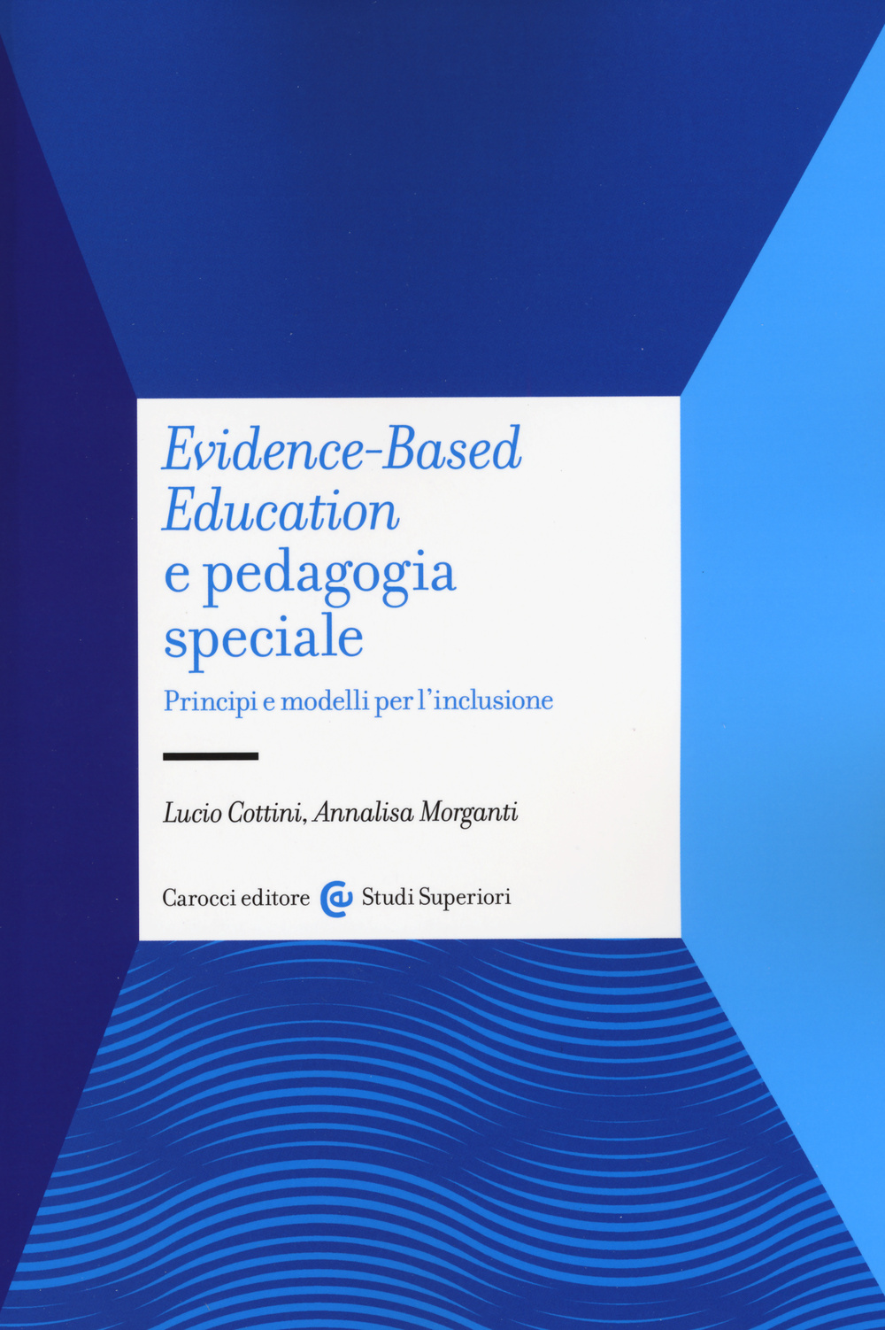 Evidence-based education e pedagogia speciale. Principi e modelli per l'inclusione