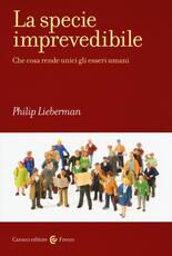 Libro La specie imprevedibile. Che cosa rende unici gli esseri umani Philip Lieberman