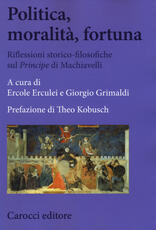 Libro Politica, moralità, fortuna. Riflessioni storico-filosofiche sul «Principe» di Machiavelli