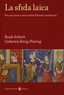 La sfida laica. Per una nuova storia della filosofia medievale.pdf