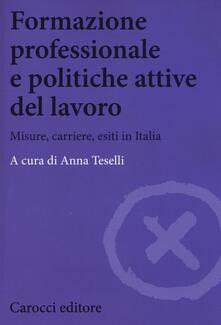 Formazione professionale e politiche attive del lavoro. Misure, carriere, esiti in Italia.pdf