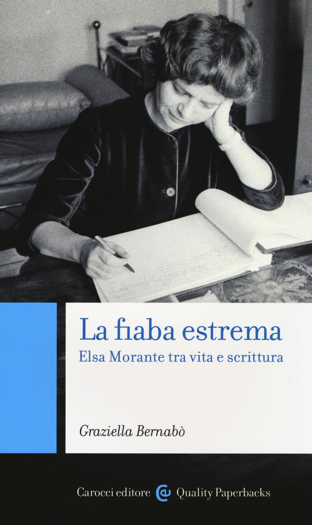 La fiaba estrema. Elsa Morante tra vita e scrittura