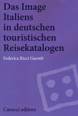 Libro Das image Italiens in deutschen touristischen reisekatalogen Federica Ricci Garotti