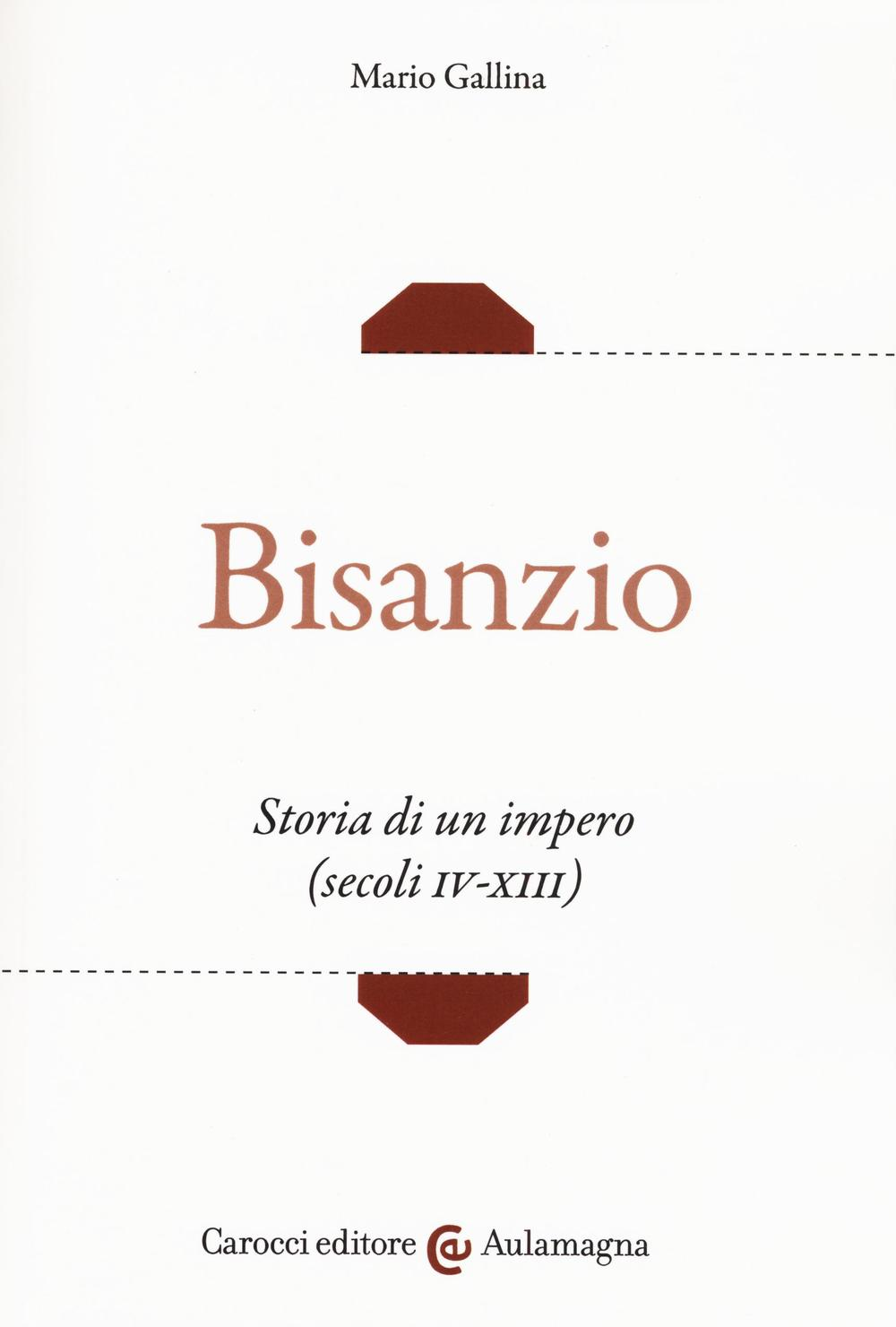 Bisanzio. Storia di un impero (secoli IV-XIII)