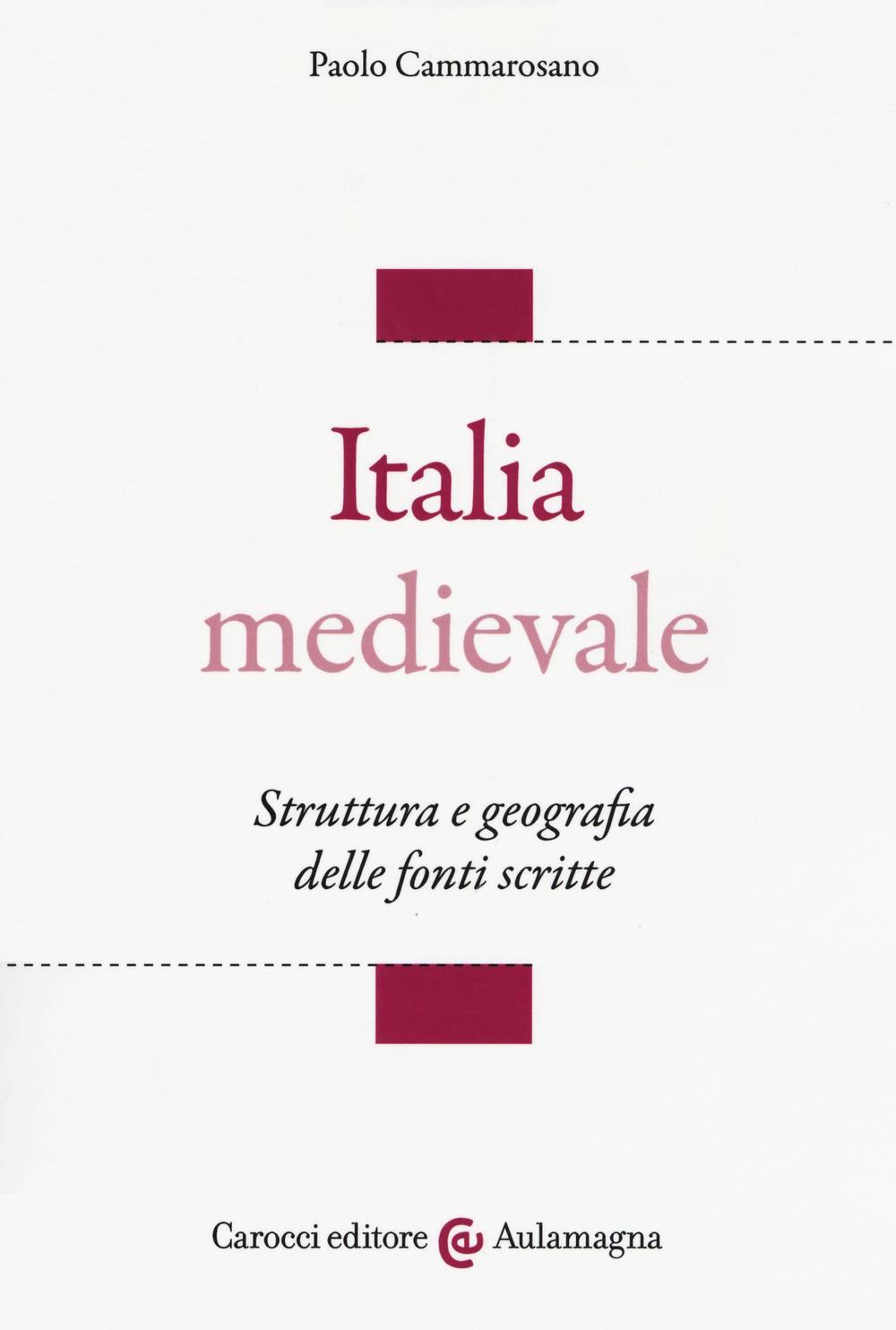 Image of Italia medievale. Struttura e geografia delle fonti scritte