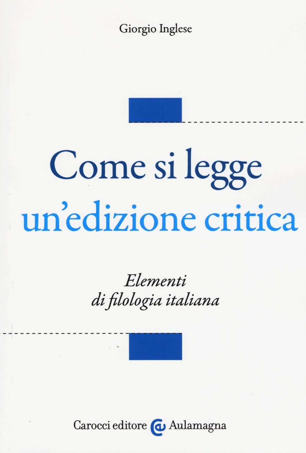 Come si legge un'edizione critica. Elementi di filologia italiana