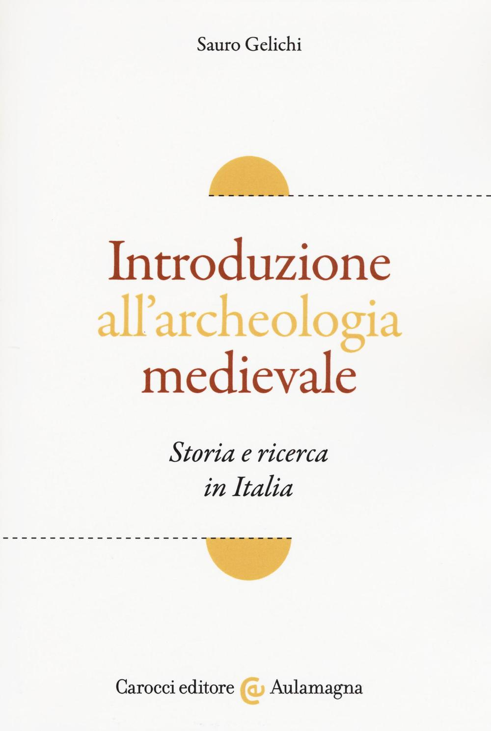 Introduzione all'archeologia medievale. Storia e ricerca in Italia