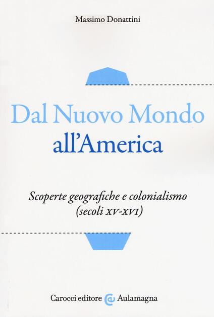 Dal Nuovo Mondo All America Scoperte Geografiche E Colonialismo