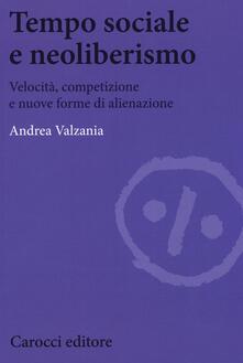 Tempo sociale e neoliberismo. Velocità, competizione e nuove forme di alienazione.pdf