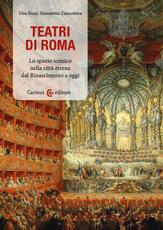 Libro Teatri a Roma. Lo spazio scenico nella città eterna dal Rinascimento a oggi Elsa Rizzi Simonetta Zanzottera