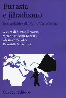 Eurasia e jihadismo. Guerre ibride sulla nuova Via della seta.pdf