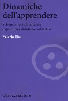 Dinamiche dellapprendere. Schemi mentali, interessi e questioni didattico-valutative.pdf