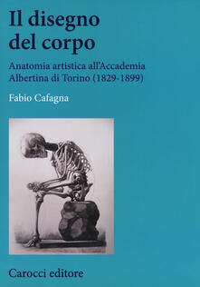 Pdf Online Il Disegno Del Corpo Anatomia Artistica All Accademia Albertina Di Torino 19 19 Pdf Game