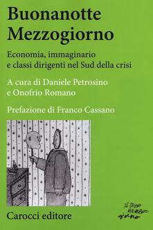 Buonanotte mezzogiorno. Economia, immaginario e classi dirigenti nel Sud della crisi.pdf