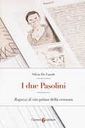 Libro I due Pasolini. «Ragazzi di vita» prima della censura Silvia De Laude