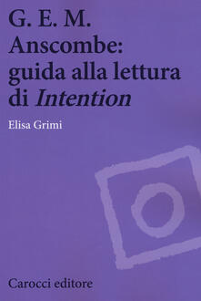 G.E.M. Anscombe: guida alla lettura di «Intention».pdf