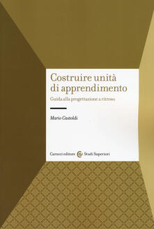 Costruire unità di apprendimento. Guida alla progettazione a ritroso.pdf