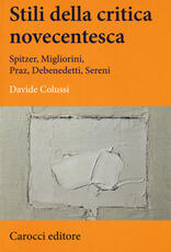 Libro Stili della critica novecentesca. Spitzer, Migliorini, Praz, Debenedetti, Sereni Davide Colussi
