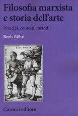Libro Filosofia marxista e storia dell'arte Boris Rohrl
