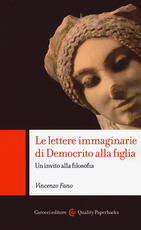 Libro Le lettere immaginarie di Democrito alla figlia. Un invito alla filosofia Vincenzo Fano