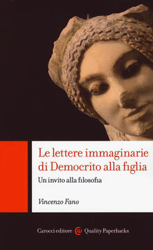 Le lettere immaginarie di Democrito alla figlia. Un invito alla filosofia.pdf