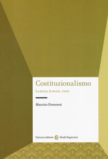 Costituzionalismo. La storia, le teorie, i testi.pdf