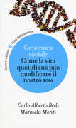 Libro Genomica sociale. Come la vita quotidiana può modificare il nostro dna Carlo Alberto Redi Manuela Monti