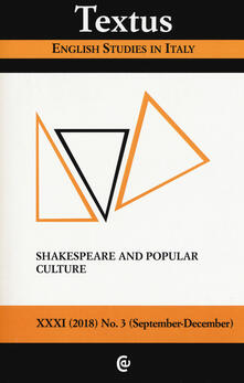 Textus. English studies in Italy (2018). Vol. 3: Shakespeare and popular culture..pdf