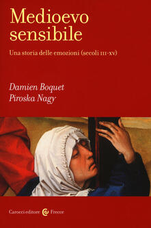 Medioevo sensibile. Una storia delle emozioni (secoli III-XV).pdf