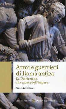 Armi e guerrieri di Roma antica. Da Diocleziano alla caduta dellimpero.pdf
