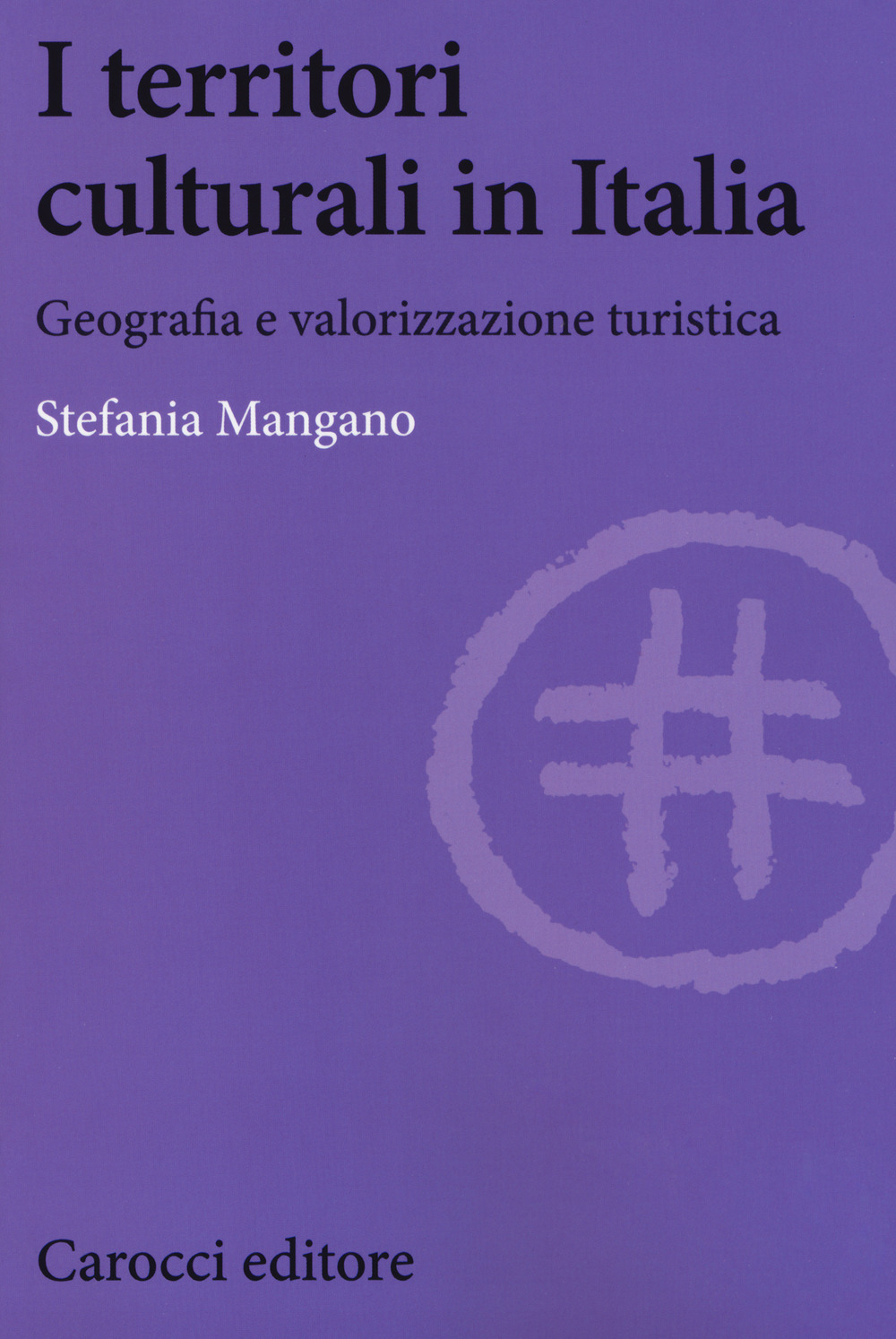 Image of I territori culturali in Italia. Geografia e valorizzazione turistica
