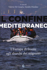 Libro Il confine mediterraneo. L'Europa di fronte agli sbarchi dei migranti