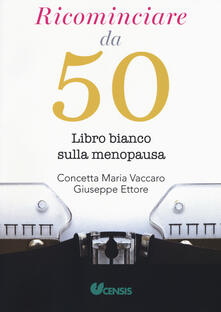Ricominciare da 50. Libro bianco sulla menopausa.pdf