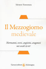Libro Il Mezzogiorno medievale. Normanni, svevi, angioini, aragonesi nei secoli XI-XV Salvatore Tramontana