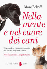 Libro Nella mente e nel cuore dei cani. Vita emotiva e comportamento del vostro miglior amico Marc Bekoff