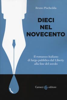 Pdf Download Dieci Nel Novecento Il Romanzo Italiano Di Largo Pubblico Dal Liberty Alla Fine Del Secolo Pdf Time