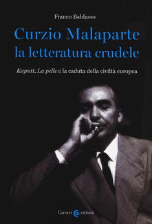 Curzio Malaparte la letteratura crudele. Kaputt, La pelle e la caduta della civiltà europea.pdf