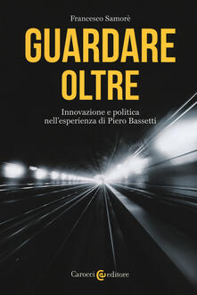 Guardare oltre. Innovazione e politica nellesperienza di Piero Bassetti.pdf