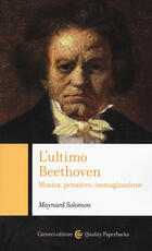Libro L' ultimo Beethoven. Musica, pensiero, immaginazione Maynard Solomon
