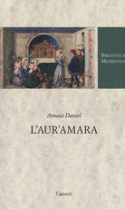 Libro L' aur'amara. Ediz. italiana e provenzale Arnaut Daniel